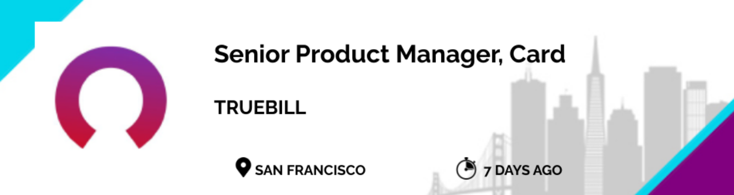 https://empirestartups.com/wp-content/uploads/2022/11/7D_Homepage-Jobs-San-Francisco-Truebill-Senior-Product-Manager-Card-1500x400.png